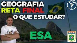 O que estudar na reta final para ESA - Geografia