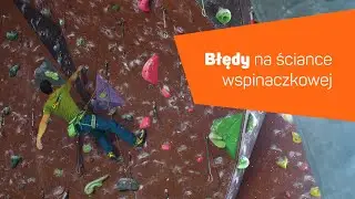 Błędy wspinaczkowe na ściance [8a.pl]