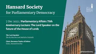 Parliamentary Affairs 75th Anniversary Lecture: The Lord Speaker on the future of the House of Lords