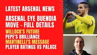 Arsenal eye Buendia move, Willock's future, Pepe's brilliance, Martinelli's message, player ratings