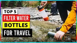 Top 5:  Best Water Bottle With Filter For Travel | Best Filtered Water Bottles of 2025