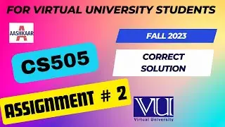 CS505 ASSIGNMENT 2 SOLUTION FALL 2023 | CS505 ASSIGNMENT 2 SOLUTION 2023 | CS505 ASSIGNMENT NO. 2 SO