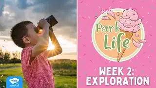 Park Life Week 2: Exploration Week