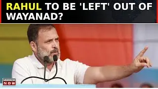 Kerala: Left Vs Congress Over Wayanad | After TMC, Left Miffed With Congress | Latest News
