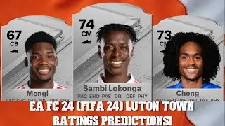 EA FC 24 (FIFA 24) LUTON TOWN RATINGS PREDICTIONS FT. CHONG, LOKONGA AND MENGI