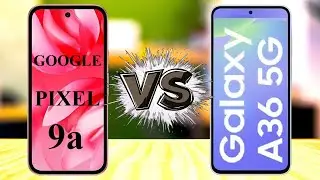 Google Pixel 9a vs SAMSUNG Galaxy A36 Ultimate Showdown