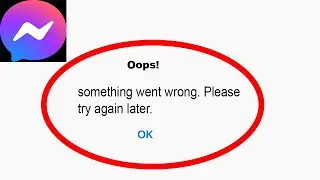 Fix Messenger Oops - Something Went Wrong Error in Android & iOS - Please Try Again Later