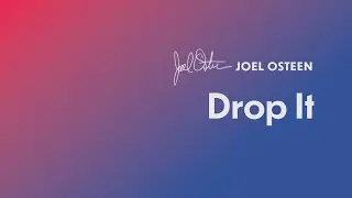 Drop It | Joel Osteen