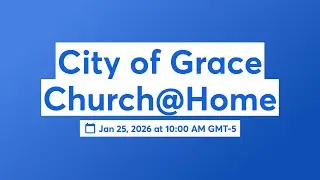 City of Grace Church@Home