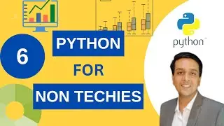 Python for Beginners | Non Techies (Part 6)