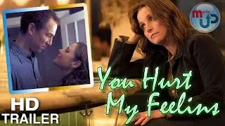 You Hurt My Feelings [Official Trailer] HD