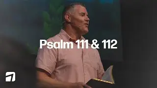 Psalm 111 & 112 | Pastor Josh Smith | GrowPoint Church