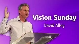 Vision Sunday 2025 | David Alley
