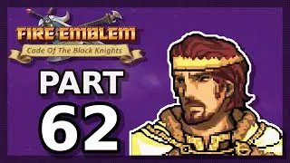 Fire Emblem: Code of the Black Knights | Part 62 | 