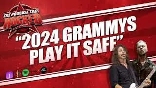 2024 Grammys Play It Safe | The Podcast That Rocked #Podcasts