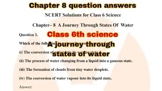 A journey through states of water | Class 6th science chapter 8 question answers | Full explanation 
