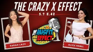 The Crazy X Effect w/ Alice Rebel