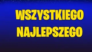 Wszystkiego co najlepsze!!!