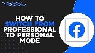 How To Switch From Professional Mode to Personal Mode on Facebook (Quick Tutorial)