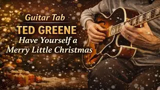 Guitar Tab: Ted Greene - Have Yourself a Merry Little Christmas