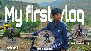 My first moto vlog in cycle/stunt/off-roading/river crossing 