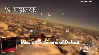 Project Wingman Mission 5: Sirens of Defeat