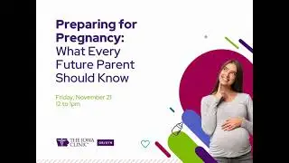 Preparing for Pregnancy Webinar | The Iowa Clinic