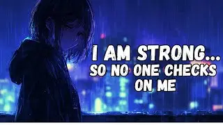 I’m The Strong One — But No One Ever Checks On Me (Strong Friend Anthem)
