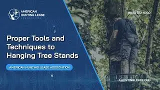Proper Tools and Techniques to Hanging Tree Stands | American Hunting Lease Association