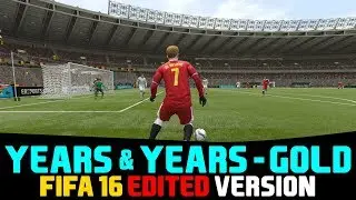 [FIFA16] Years & Years - Gold || FIFA Version
