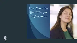 Five Essential Qualities for Professionals
