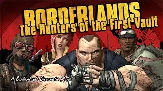 BORDERLANDS: THE HUNTERS OF THE FIRST VAULT / Handmade Cinematic Movie!
