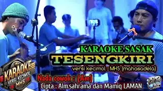 KARAOKE SASAK TESENGKIRI Cipta : Alm.Sahrama dan mamiq Laman || versi : MHS (mahasadela) 2025