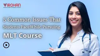 5 Common Issues That Students Face While Pursuing MLT Course