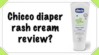 Chicco diaper rash cream review | Diaper rash cream|