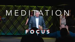 Meditation | Focus (Part 7) | Pastor Mark Boer
