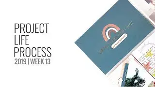 Project Life Process 2019 | Week 13