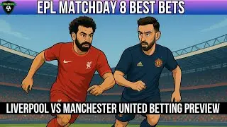 Premier League Matchday 8 Best Bets | Liverpool vs Manchester United Betting Preview