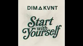DIMA KANT -Start with yourself
