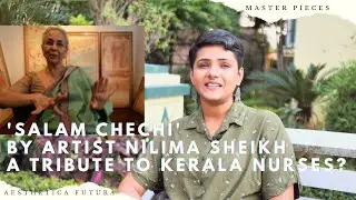 Masterpieces | Salam Chechi | Artist Nilima Sheikh | A Tribute to Kerala Nurses? |  4K