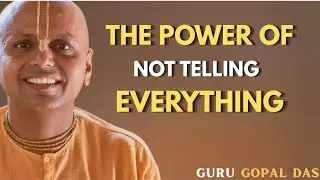 The Power of Not Telling Everything | Best Motivational Speech | Gaur Gopal Das Style Wisdom