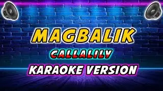 MAGBALIK - Callalily ( KARAOKE VERSION ) 2025