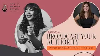 Broadcast Your Authority: Tamara Thompson’s Road to Millions!