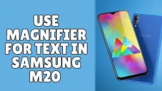 Swosty How to Use Magnifier for Text in Samsung M20 2026?