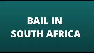 BAIL IN SOUTH AFRICA