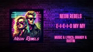 Neon Rebels - E-I-E-I Oh My (Official Music Video)
