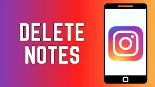 How To Delete Notes On Instagram 2024 - Full Guide