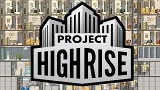 Project Highrise | PC | Somasim | 2016