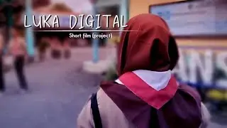 LUKA DIGITAL  || Short film&mdash; Project, kelompok 5 (Sosiologi)