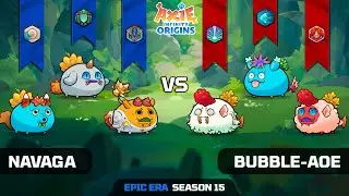 NAVAGA vs BUBBLE-AOE | SEASON 15 | AXIE INFINITY ORIGINS